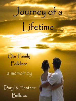 cover image of Journey of a Lifetime (Our Family Folklore)--A Memoir by Daryl and Heather Bellows